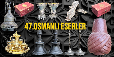 47.OSMANLI KARMA ESERLER MÜZAYEDESİ