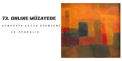 73.ONLİNE MÜZAYEDE:SADETTİN ÇULAN ESERLERİ