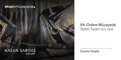 84. MÜZAYEDE: SELİM TURAN (1915-1994) ESERLERİ
